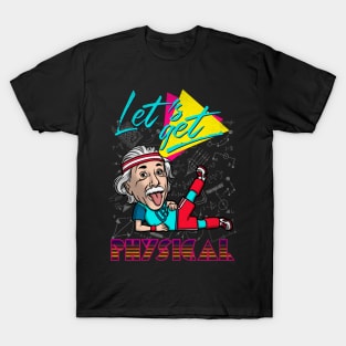 Let's get physical T-Shirt